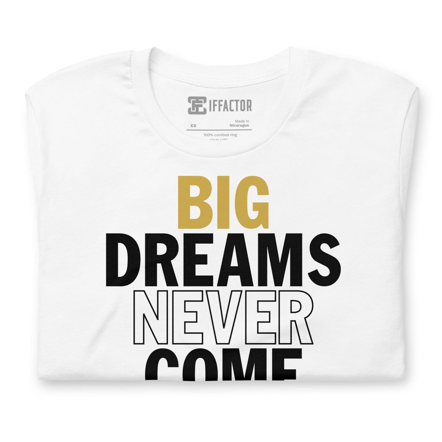 Big Dreams Never Come Easy T-shirt - White